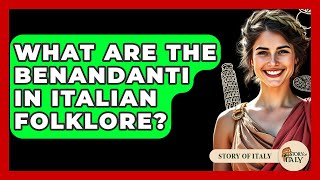 What Are the Benandanti in Italian Folklore? - Story Of Italy