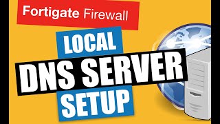 FORTIGATE LOCAL DNS SERVER SETUP