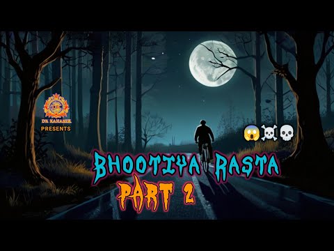 Bhootiya Rasta 😱 Part 2 | DK KAHANIZ | Horror Stories☠️