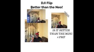 DJI FLIP- Is the DJI Flip the Neo on steroids or just a clumsy version of the Mini 4 pro?