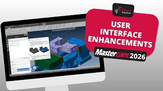How Mastercam 2026 Streamlines the User Interface