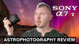 Is this the G.O.A.T. mirrorless camera for astro? - Sony A7RV Astrophotography Review