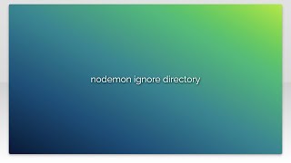 nodemon ignore directory