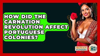 How Did The Carnation Revolution Affect Portuguese Colonies? - Iberian Wonders
