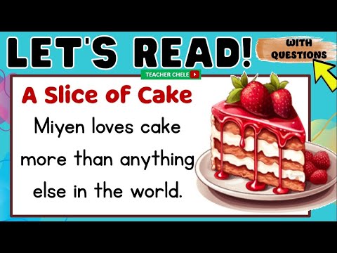 READING FOR GRADE 4, 5 AND 6   PRACTICE READING READING SHORT STORIES WITH QUESTIONS A SLICE OF CAKE