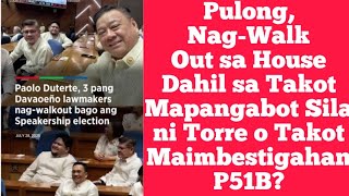 Pulong, Nag-Walk Out sa House Dahil sa Takot Mapangabot Sila ni Torre o Takot Maimbestigahan P51B?
