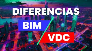 Como diferenciar BIM y VDC