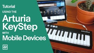 Tutorial: Using the Arturia KeyStep with Mobile Devices