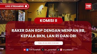KOMISI II DPR RI RAKER DAN RDP DENGAN MENPAN RB, KEPALA BKN, LAN RI DAN ORI