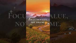 Focus on value, not volume