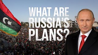Russia in Libya: the Major Pivot the World is Ignoring...