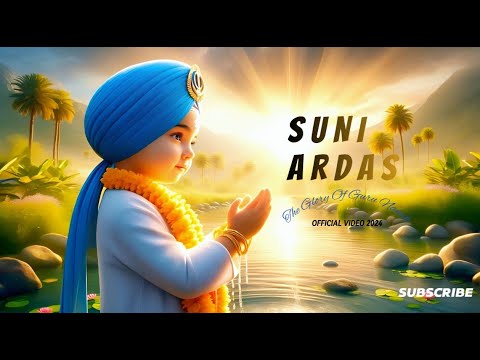 SUNI ARDAS | ਸੁਣੀ ਅਰਦਾਸ |The Glory of Guru Nanak | OFFICIAL VIDEO | Shabad Gurbani Kirtan 2025 |