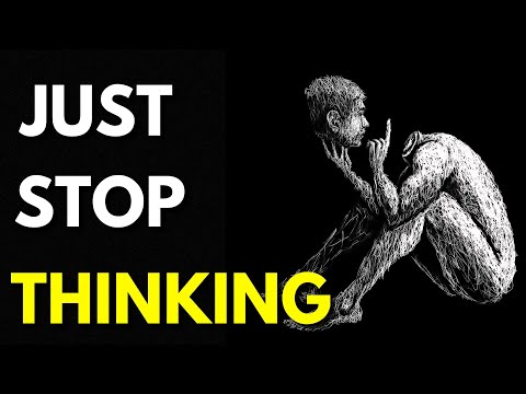 You're Not Supposed to Think All the Time (Just Do This)