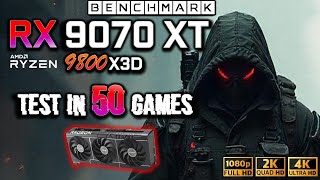 RX 9070 XT 16GB + Ryzen 7 9800X3D  / Test in 50 Games / 1080p - 1440p - 2160p / 4K