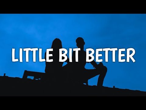 Caleb Hearn & ROSIE - Little Bit Better (Lyrics)