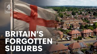 Britain’s forgotten suburbs - where Farage is seen as the saviour