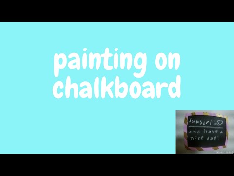 painting on a chalkboard!