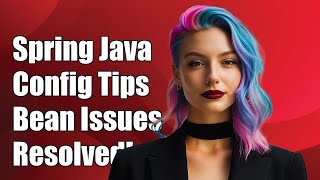 Spring Java Config: Resolving Same Bean Reference Issues Explained