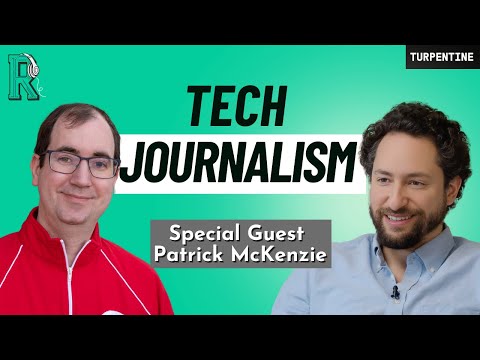 How Tech Journalism Works w/ Patrick McKenzie