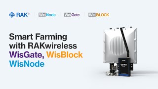 Smart Farming with RAKwireless WisGate | WisBlock | WisNode | IoTMadeEasy