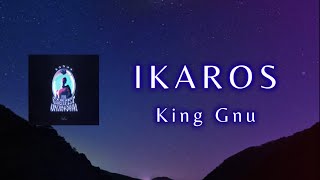 【高音質・最新】IKAROS - King Gnu 【日本語字幕/歌詞動画】