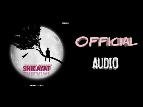 TERECO WIZ - SHIKAYAT (OFFICIAL AUDIO 2022)