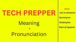 Meaning of Tech Prepper | Tech Prepper | English Pronunciation Practice
