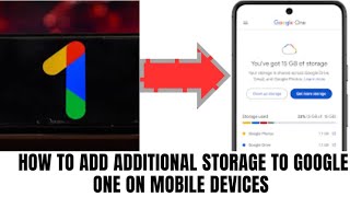 How to add additional storage to Google One on Mobile device