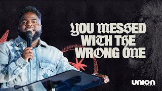 You Messed With The Wrong One | Pastor Brian Bullock | Union Church Charlotte