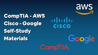 Self Study Materials: CompTIA - AWS - Cisco - Google