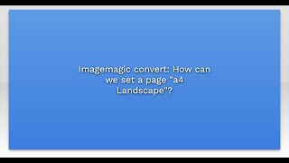 Imagemagic convert: How can we set a page "a4 Landscape"?