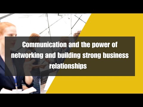 Communication - The power of networking and building strong business relationships - #businessgrowth