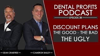 Discount Plans: The Good, The Bad, The Ugly | Dental Profits Episode 38