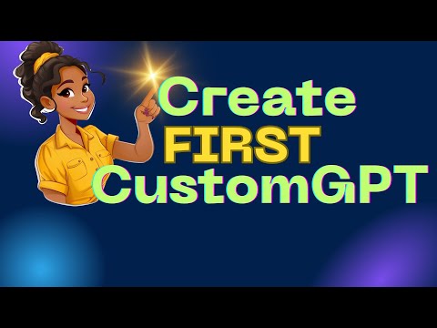 Create your FIRST CustomGPT in ChatGPT in 2024 !!!