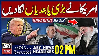 ARY News 2 PM Headlines || 10th July 2025 - US imposes more sanctions on Iran's banking networks