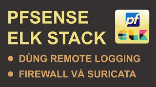 Cấu hình pfsense (v2.7.2) + elk stack (v8.x) (pfelk 25.1, dùng script) | nhạc nền