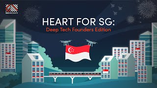 #OurHeartforSG — Deep Tech Founders Edition (Part III)