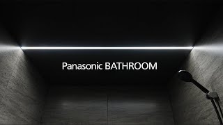 Panasonic BATHROOM　無意識をデザインする