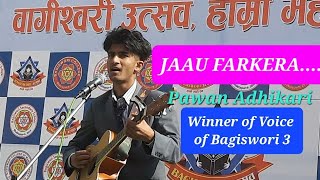 Jaau Farekera Jau...Pawan Adhikari... Winner of Voice of Bagiswori 3,Bhaktapur