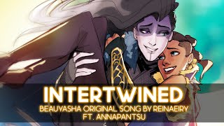 Beauyasha Original Song || Intertwined by Reinaeiry ft. Annapantsu