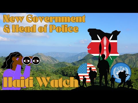 Haiti's New Cabinet & Kenya Mission Updates