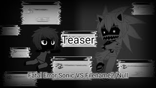 Fatal Error Sonic VS NULL / Filename2 {Part 2} [Teaser]