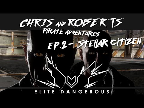 Ep.2: Stellar Citizen, Chris and Roberts pirate adventures