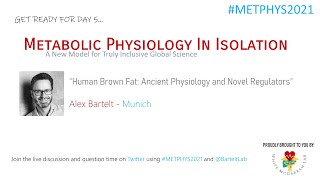 Alex Bartelt. Human Brown Fat: Ancient Physiology and Novel Regulators. #METPHYS2021 DAY 5