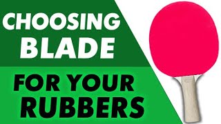 choosing BLADE for your RUBBERS or rubbers for your blade