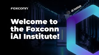 Welcome to the #Foxconn #iAI Institute!