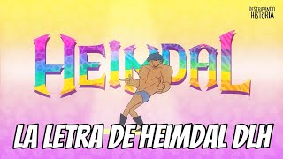 🌈HEIMDAL DLH con LETRA de DESTRIPANDO LA HISTORIA🌈 LYRIC VIDEO