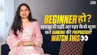 Beginner’s Guide: How to Start Your Banking Preparation the Right Way! Tanu Garg