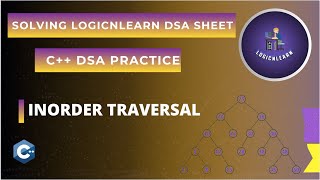 Inorder Traversal in Binary Tree | LogicnLearn DSA Sheet Solving | C++ DSA Practice