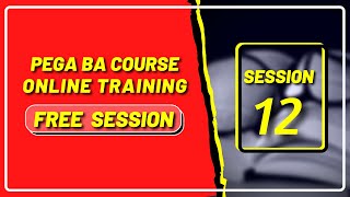 PEGA BA Tutorial Videos For Beginners | Step By Step | Session 12
